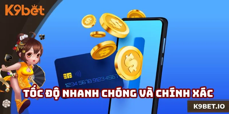 Dù chọn hình thức nạp nào, K9bet luôn đảm bảo tốc độ ổn định và đồng bộ