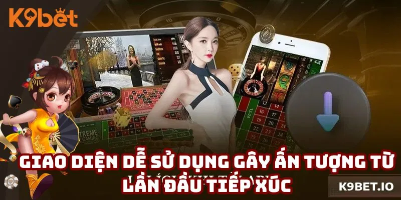 Giao diện dễ sử dụng gây ấn tượng ngay từ lần đầu tiếp xúc
