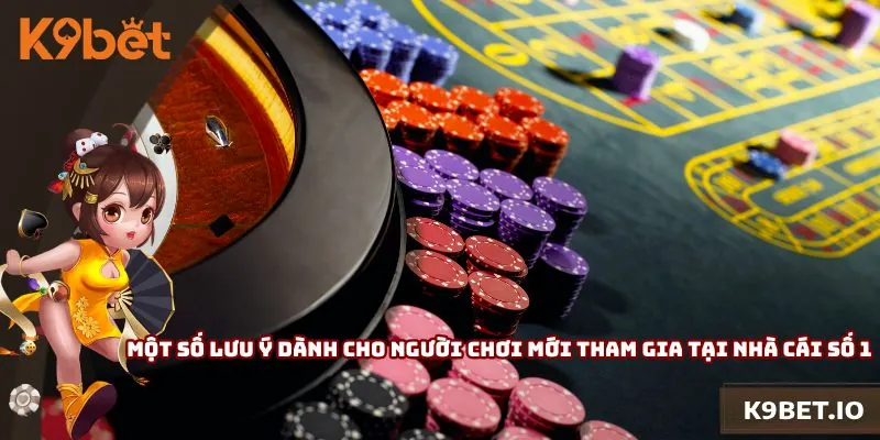 Một số lưu ý dành cho người chơi mới tham gia tại nhà cái số 1