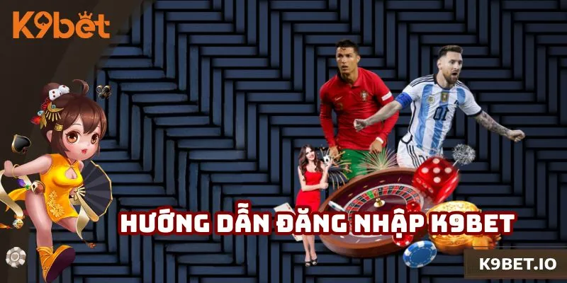 3 bước đăng nhập K9bet thành công trong vài phút