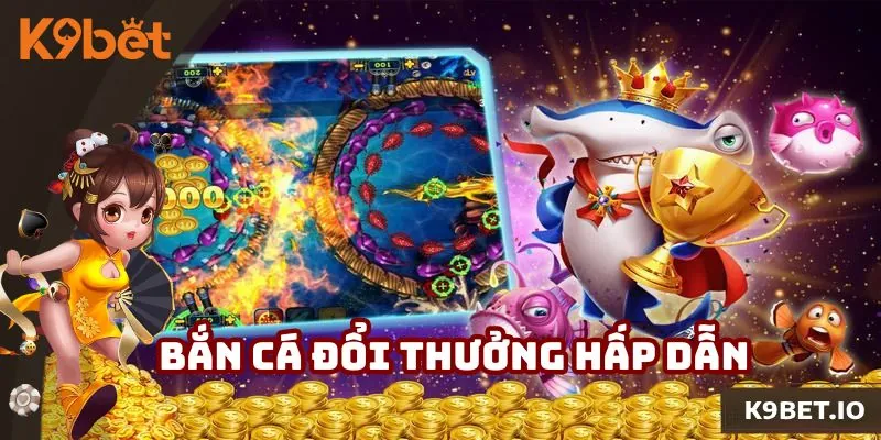 Bắn cá đổi thưởng hấp dẫn