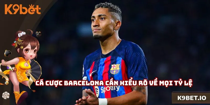 Cá cược Barcelona cần hiểu rõ về mọi tỷ lệ