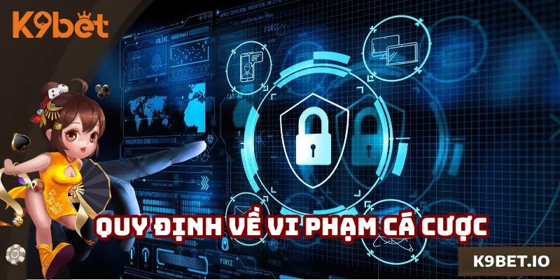 Chính sách bảo mật K9bet quy định về vi phạm tiêu chuẩn cá cược