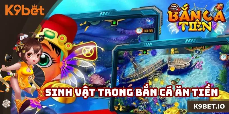 Khám phá những sinh vật bạn phải đối đầu để ăn tiền