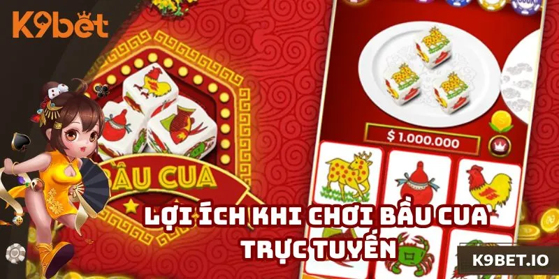 Lợi ích khi chơi bầu cua trực tuyến