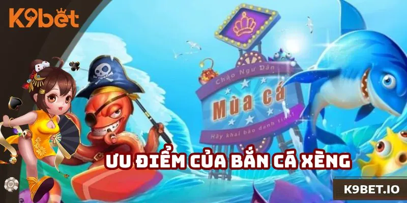 Những ưu điểm thu hút hội viên trải nghiệm săn cá xèng
