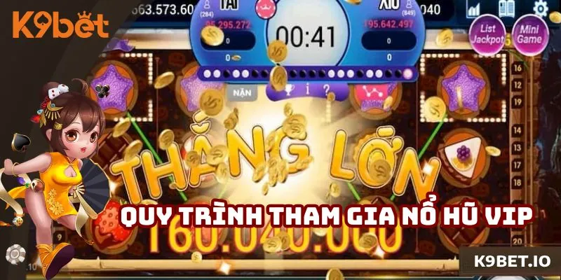 Quy trình tham gia quay hũ vip cho người mới
