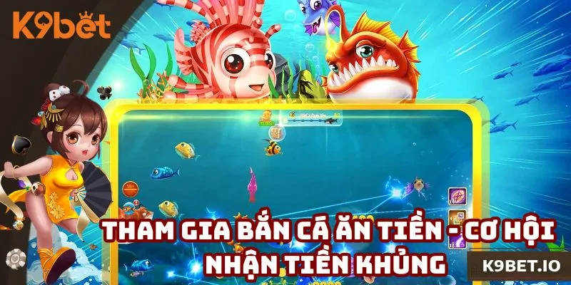 Siêu phẩm bắn cá tiên giúp bạn có cơ hội nhận số tiền khủng