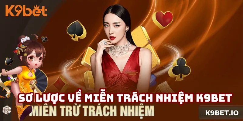 Sơ lược về miễn trách nhiệm K9bet