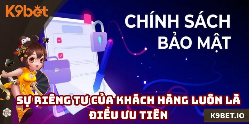 Sự riêng tư của khách hàng luôn là điều ưu tiên