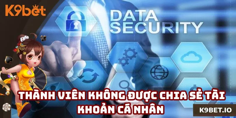 Thành viên không được chia sẻ tài khoản cá nhân của mình