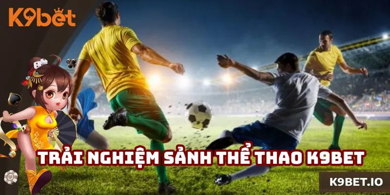 Thông tin nhanh về thể thao K9bet