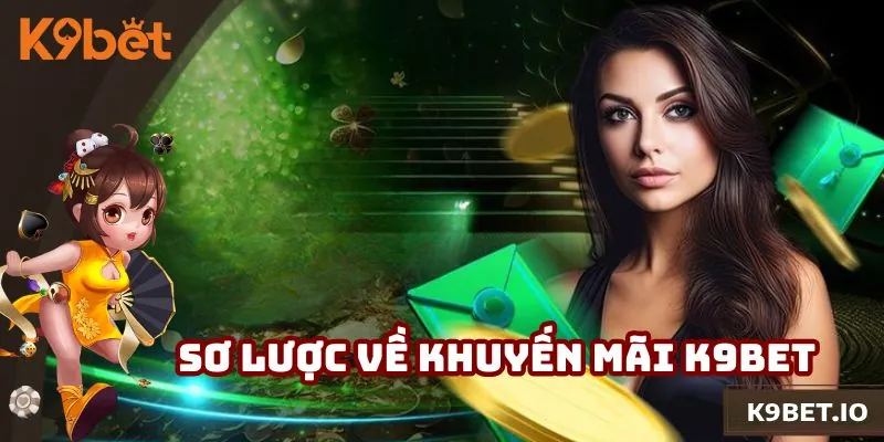 Tổng quan khái quát về khuyến mãi K9bet