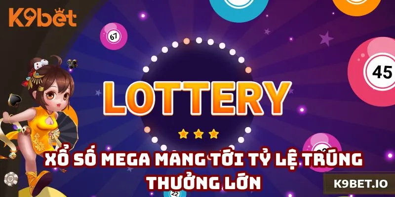 Xổ số mega mang tới tỷ lệ trúng thưởng lớn